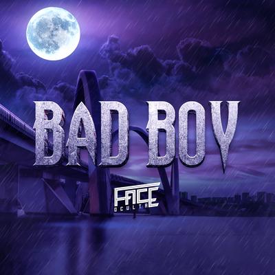 Bad Boy By Face Oculta's cover