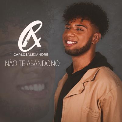 Não Te Abandono By Carlos Alexandre's cover