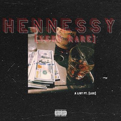 Hennessy (Very Rare) [feat. Lux] By Lux, Alist's cover