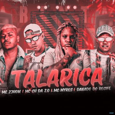 Talarica (feat. MC 2jhow & MC Myres) (feat. MC 2jhow & MC Myres) By Mc CH Da Z.O, Danado do Recife, MC 2jhow, MC Myres's cover