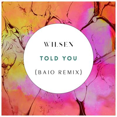 Told You (Baio Remix) By Wilsen, Baio's cover