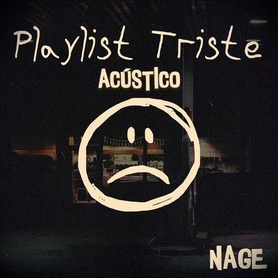 Playlist Triste (Acústico) By NAGE's cover