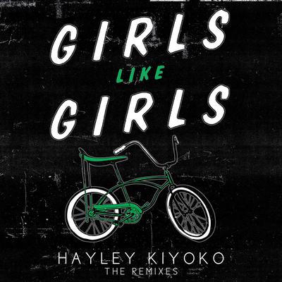 Girls Like Girls (Kuga Remix) By Hayley Kiyoko's cover