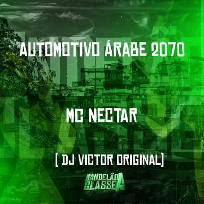 Automotivo Árabe 2070 By MC NECTAR, DJ VICTOR ORIGINAL's cover