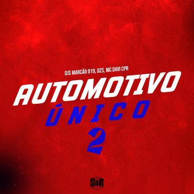 Automotivo Único 2 By DJ Marcão 019, MC Davi CPR, DJ Dzs's cover