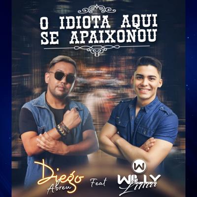 O Idiota Aqui Se Apaixonou (Remasterizado) By Willy Lima, Diego Abreu's cover