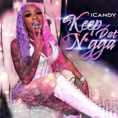 Keep Dat Nigga By Icandy's cover