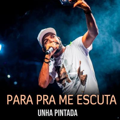 Para pra Me Escuta By Unha Pintada's cover