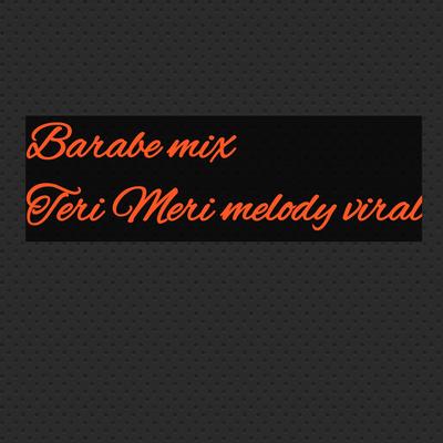 Teri Meri melody viral (Remix)'s cover