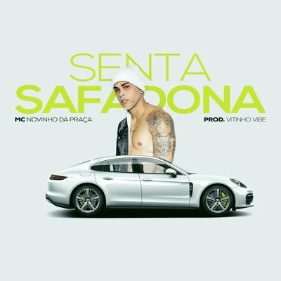 Senta Safadona By MC Novinho da Praça, Mc Vitinho Vibe's cover