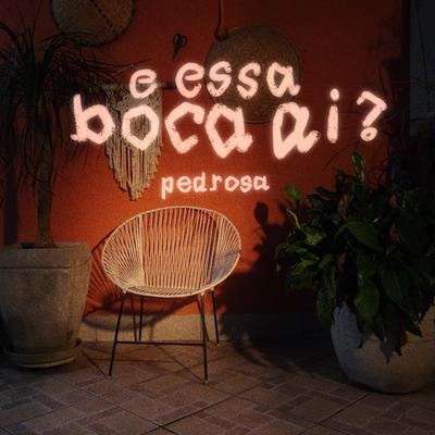 E Essa Boca Aí? By Lucas Pedrosa's cover