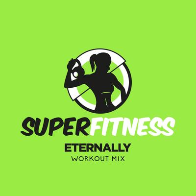 Eternally (Workout Mix 132 bpm) By SuperFitness's cover