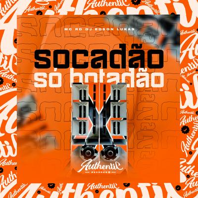 Socadão Só Botadão (feat. Mc Rd) (feat. Mc Rd) By Mc RD, DJ Edson Lukas's cover