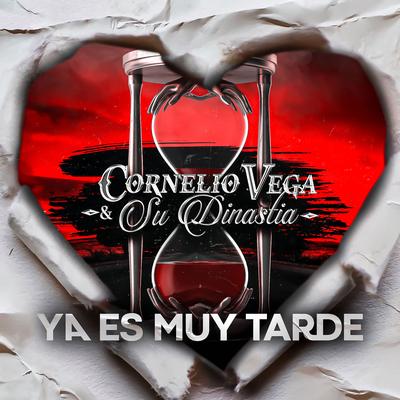 Ya Es Muy Tarde By Cornelio Vega y su Dinastia's cover
