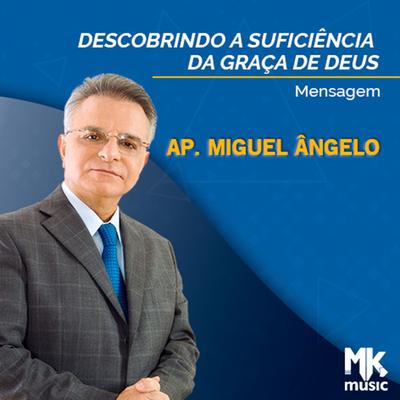 Descobrindo a Suficiência da Graça de Deus Parte 1 By Apóstolo Miguel Ângelo's cover