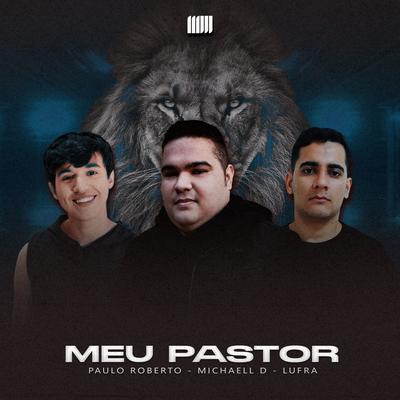 Meu Pastor By Michaell D, Lufra, Paulo Roberto's cover