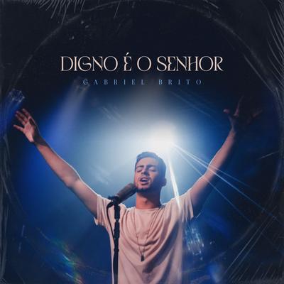 Digno É o Senhor By Gabriel Brito's cover