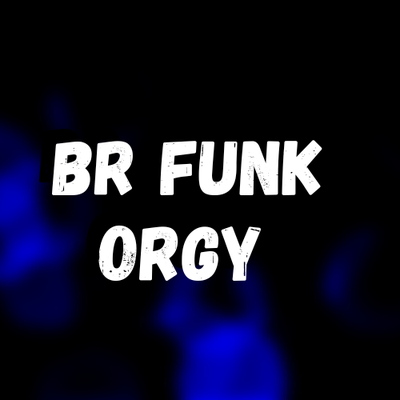 Br Funk Orgy By DJ Oliver Mendes's cover