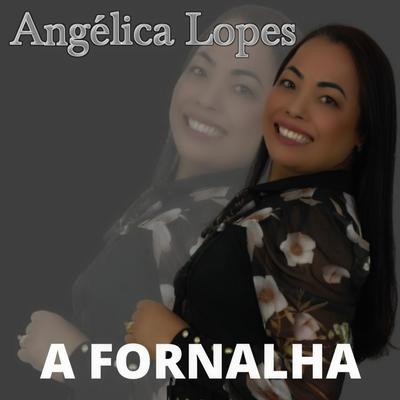 A Fornalha (Playback) By angelica lopes's cover