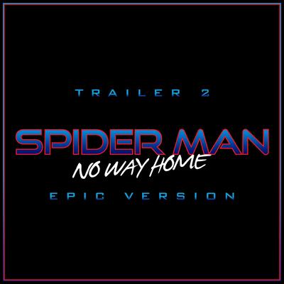 Spider Man - No Way Home (Trailer Epic) By L'Orchestra Cinematique's cover