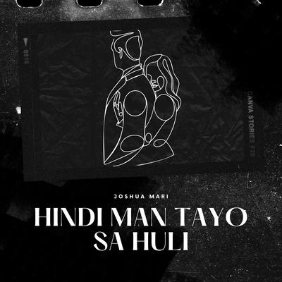 Hindi Man Tayo Sa Huli's cover