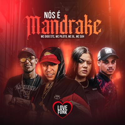 Nos É Mandrake By Mc Digo STC, Mc Suh, Mc Piloto, Love Funk, Mc GL's cover