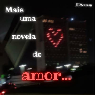 Mais uma Novela de Amor... By xitermsy's cover