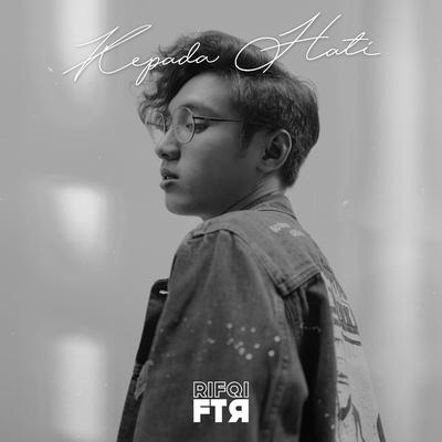 Kepada Hati By Rifqi FTR's cover