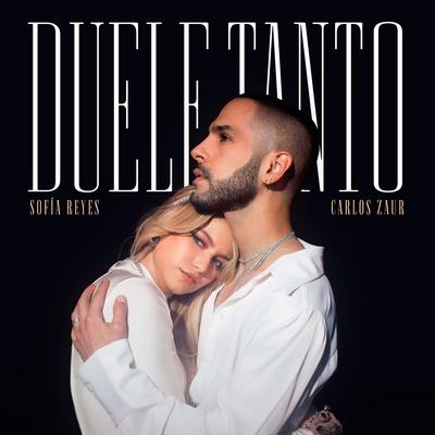 Duele Tanto By Carlos Zaur, Sofía Reyes's cover