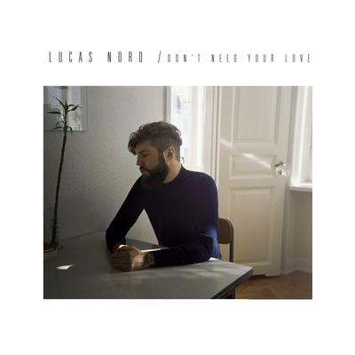 Don't Need Your Love By Lucas Nord's cover