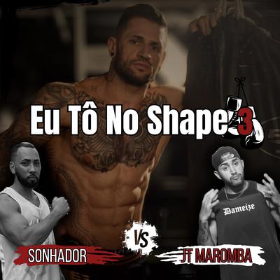 Eu Tô no Shape 3 By JT Maromba, Sonhador Rap Motivação's cover