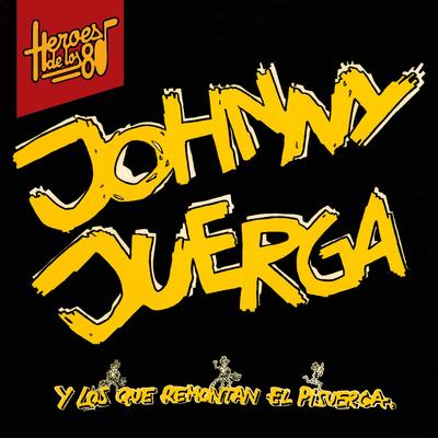 Héroes de lo 80. Johnny Juerga y los que remontan el Pisuerga (Remasterizado 2016)'s cover