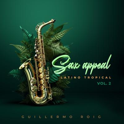 Sax Appeal, Vol. 2: Latino Tropical's cover