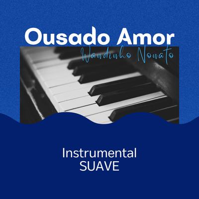 Ousado Amor: Instrumental Suave's cover
