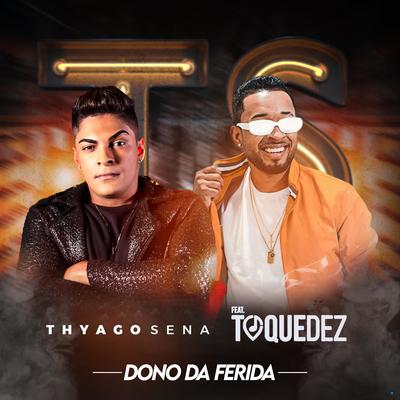 Dono da Ferida (feat. Toque Dez) (feat. Toque Dez) By Thyago Sena, Toque Dez's cover