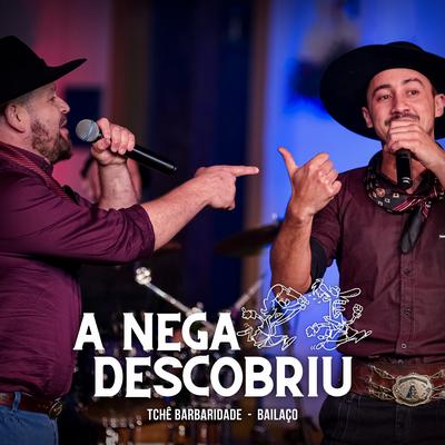 A Nega Descobriu By Tchê Barbaridade, Grupo Bailaço's cover