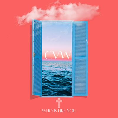Who Is Like You By CVW's cover