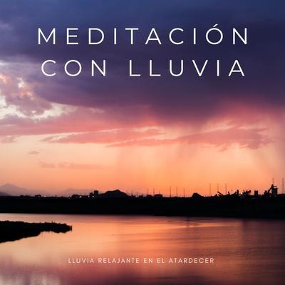 Meditación Con Lluvia: Lluvia Relajante En El Atardecer's cover