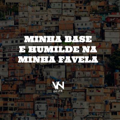 MINHA BASE E HUMILDE NA MINHA FAVELA's cover