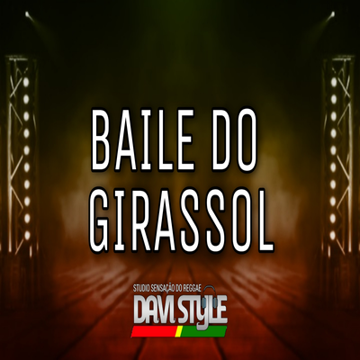 Melo Do Baile do Girassol By DJ DAVI STYLE, DAVI RIBEIRO DE ALMEIDA's cover