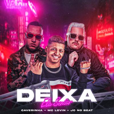 Deixa Ela Sentar (feat. JC NO BEAT) (feat. JC NO BEAT) By BM, MC Levin, JC NO BEAT's cover