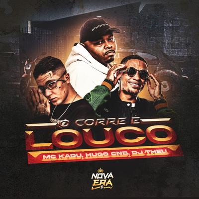 O Corre É Louco By Mc Kadu, Hugo CNB Oficial, Dj Theu's cover