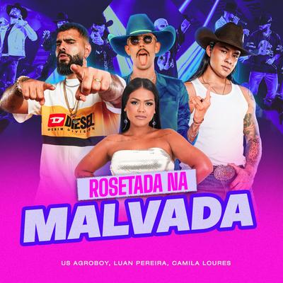 Rosetada na Malvada By US Agroboy, Luan Pereira, Camila Loures's cover