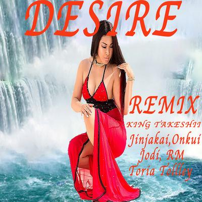 Desire (Jinjakai Remix) By King Takeshii, Jinjakai, Onkui, Jodi, RM, Toria Tollley's cover