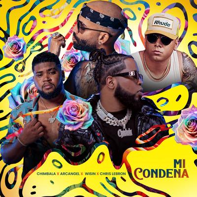 Mi Condena By Chimbala, Wisin, Arcángel, Chris Lebron's cover