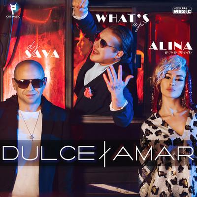 Dulce Amar By DJ Sava, Alina Eremia, What's UP's cover
