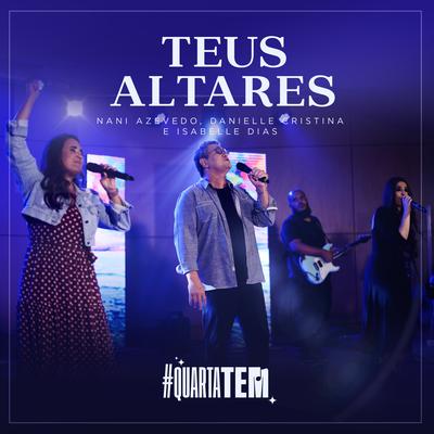 Teus Altares By Nani Azevedo, Danielle Cristina, Isabelle Dias's cover