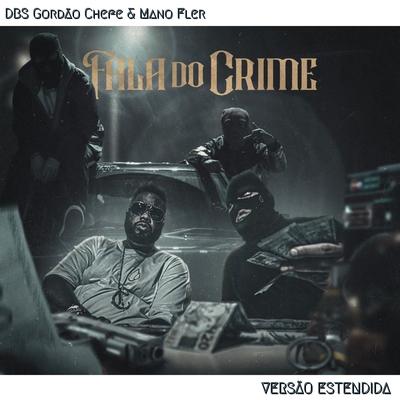 Fala do Crime (Versão Estendida) By DBS Gordão Chefe, Mano Fler's cover