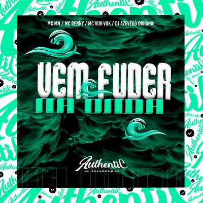 Vem Fuder na Onda By Dj azevedo original, MC Denny, MC MN, Mc Vuk Vuk's cover