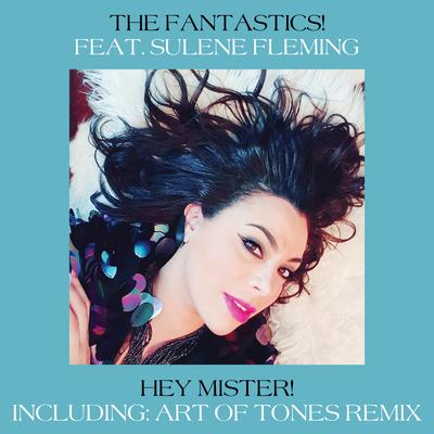Hey Mister! (Art of Tones Remix) By The Fantastics, Sulene Fleming's cover